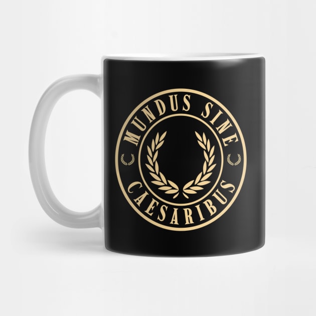 Mundus-Sine-Caesaribus by Creatifly Graphic Tees